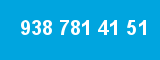 938 781 41 51